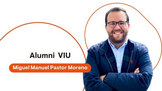Miguel Manuel Pastor Moreno - Alumni VIU